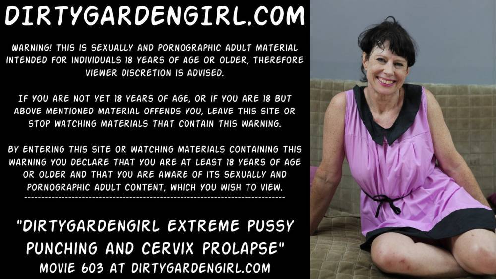 Dirtygardengirl extreme pussy punching and cervix prolapse - xh.video