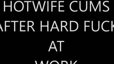 HOT WIFE CUMS AFTER HARD FUCK AT WORK - icpvid.com