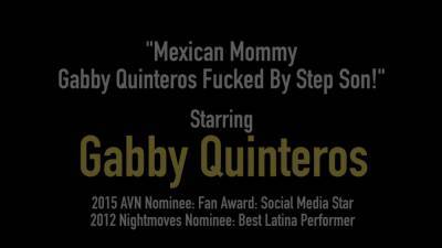 Mexican mommy gabby quinteros nice sexy fucked by step son! - sunporno.com - Mexico