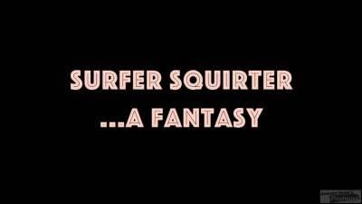 Surfer Squirtera Fantasy - Autumn Gram - hotmovs.com
