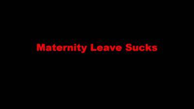 Stuntcockshandjobs - Maternity Leave Sucks - hotmovs.com