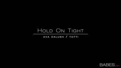 Ava Dalush - Hold On Tight - porntry.com