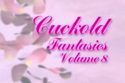 Cuckold Fantasies Volume 8 - sunporno.com - Usa