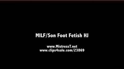 MistressT - Milf Son Foot Fetish Hj - drtuber.com