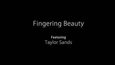 Taylor Sands - Taylor Sands - Fingering Beauty in HD - drtuber.com