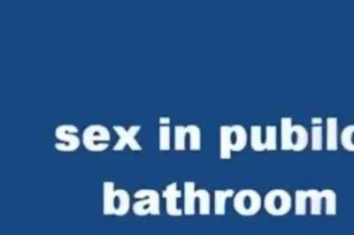 Sex In The Public Bathroom - drtuber.com