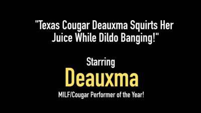 cougar - Texas cougar deauxma squirts her juice while dildo banging - sunporno.com