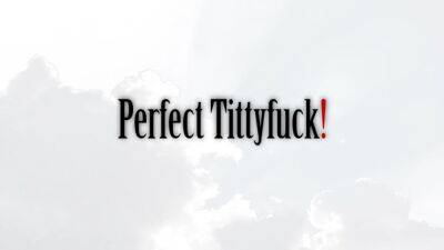 Perfect Tittyfuck (HandJob & TitJob) by Amedee Vause - sunporno.com