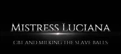 Di - Mistress Luciana - Luciana di Domizio - CBT and Milking For - drtuber.com