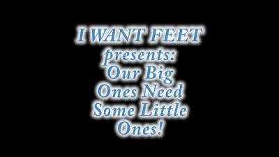 I WANT FEET - Our Big Ones Need Some Little Ones - drtuber.com