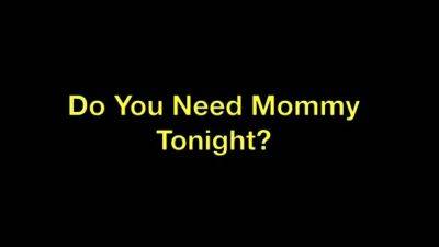 Sydney Harwin - Do You Need Mommy Tonight - drtuber.com
