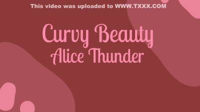Alice - Alice Thunder In Curvy Beauty - hotmovs.com - Usa