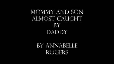 AnnabelleRogers – Mommy and Son Almost Caught By Daddy - drtuber.com