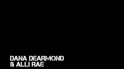 Dana Dearmond - Alli Rae - Alli Rae & Dana Dearmond - drtuber.com
