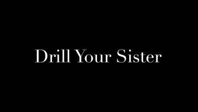Sydney Harwin – Drill Your Sister - drtuber.com