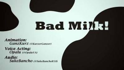 Bad Milk! [ganzkurz] - drtuber.com