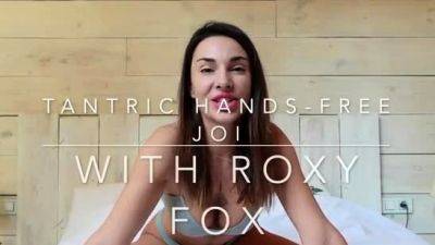 Roxy Fox - tantric hands free joi - drtuber.com