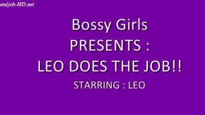 Leo Does The Job!!!! - Bossy Girls - drtuber.com