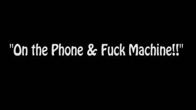 Shanda Fay - Gets Fucked By Fuck Machine While On Phone! - hotmovs.com