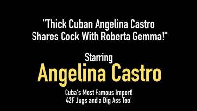 Thick Cuban Angelina Castro Shares Cock with Roberta Gemma - hotmovs.com - Cuba