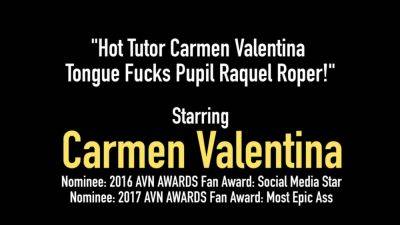 Carmen Valentina - Hot Tutor Carmen Valentina Tongue Fucks Pupil Raquel Roper - hotmovs.com
