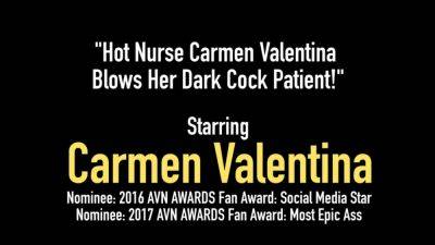 Hot Nurse Carmen Valentina Blows her Dark Cock Patient - hotmovs.com
