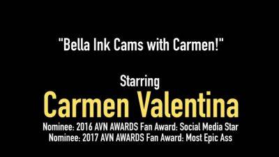 Horny Camsters Carmen Valentina Bella Ink Cum on Cam - hotmovs.com