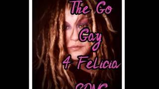 The Go Gay for Felcia Song - pornhub.com