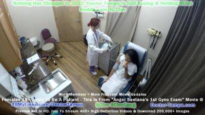 Angel - Become Give Angel Santana 1st Gyno Exam Ever Caught On Camera For You To Jerk It Too!! With Doctor Tampa - hdzog.com